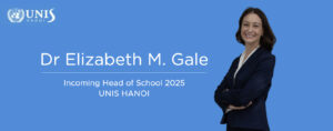 New Head of School 2025 | Dr. Elizabeth M. Gale | UNIS Hanoi | TISG Vietnam
